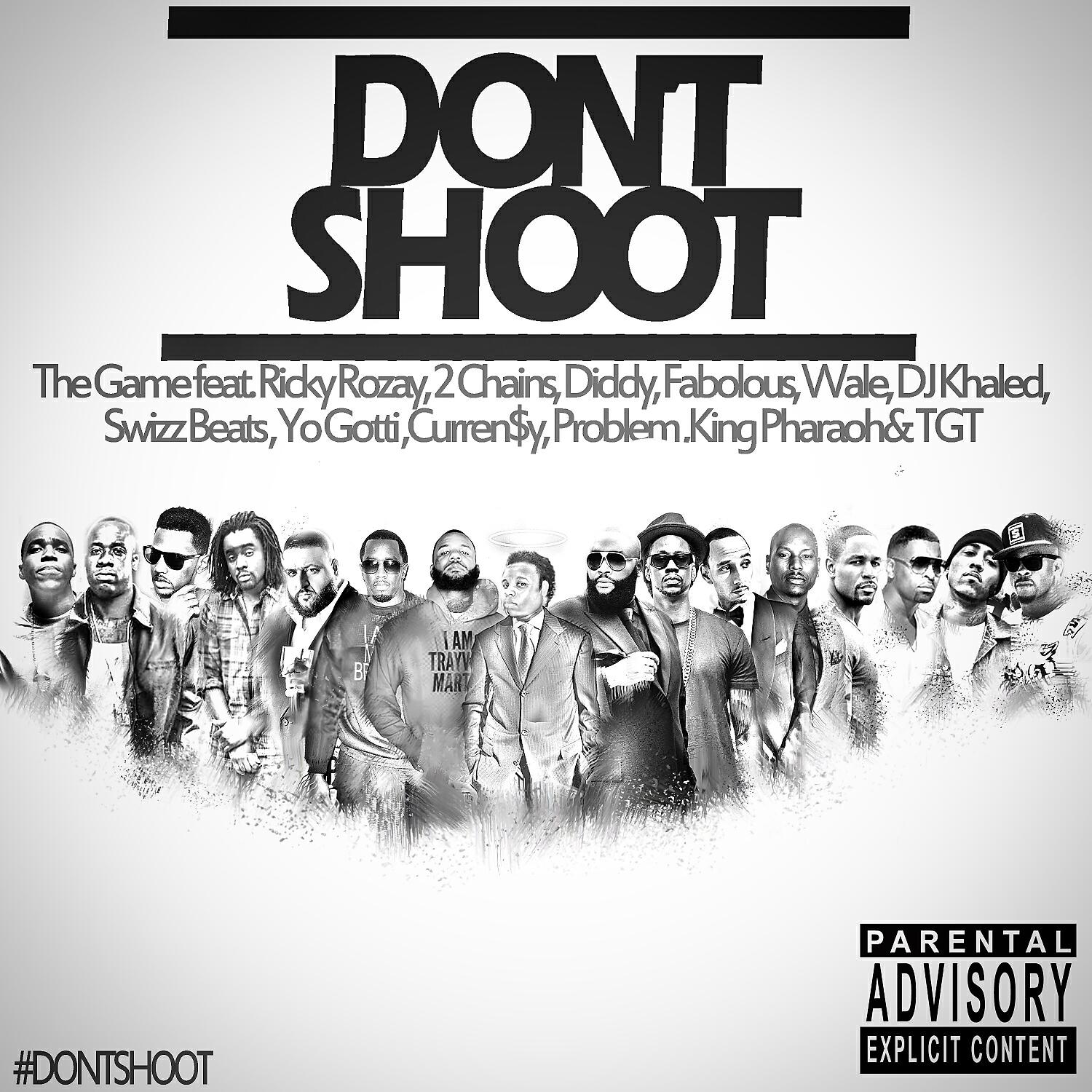 Game - Don't Shoot (feat. Rick Ross, Fabolous, Diddy, 2 Chainz, Wale, DJ Khaled, Swizz Beatz, Yo Gotti, Currensy, Problem, King Pharaoh & TGT)