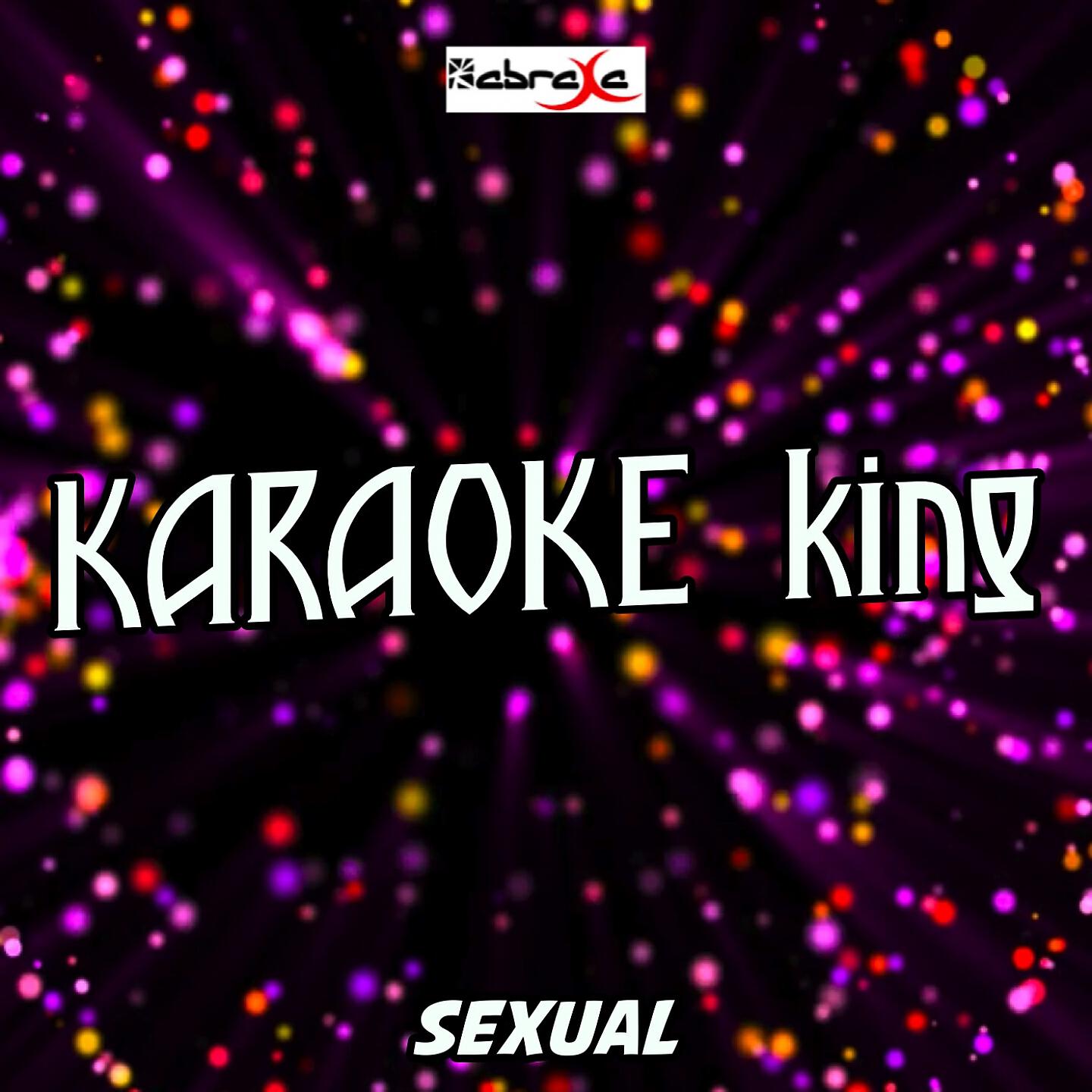 Karaoke King - Sexual (Karaoke Version) (Originally Performed by NEIKED and Dyo)