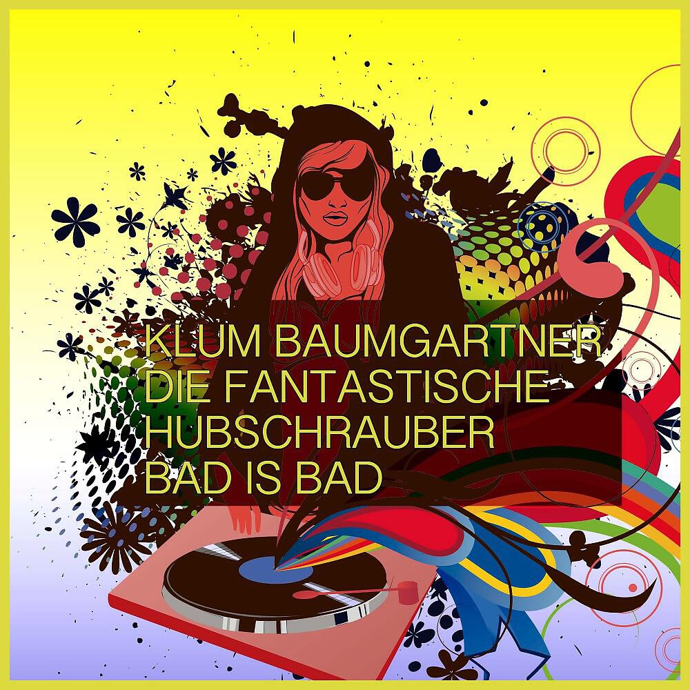 Klum Baumgartner - Bad Is Bad