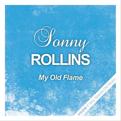 Sonny Rollins - My Old Flame (Remastered)