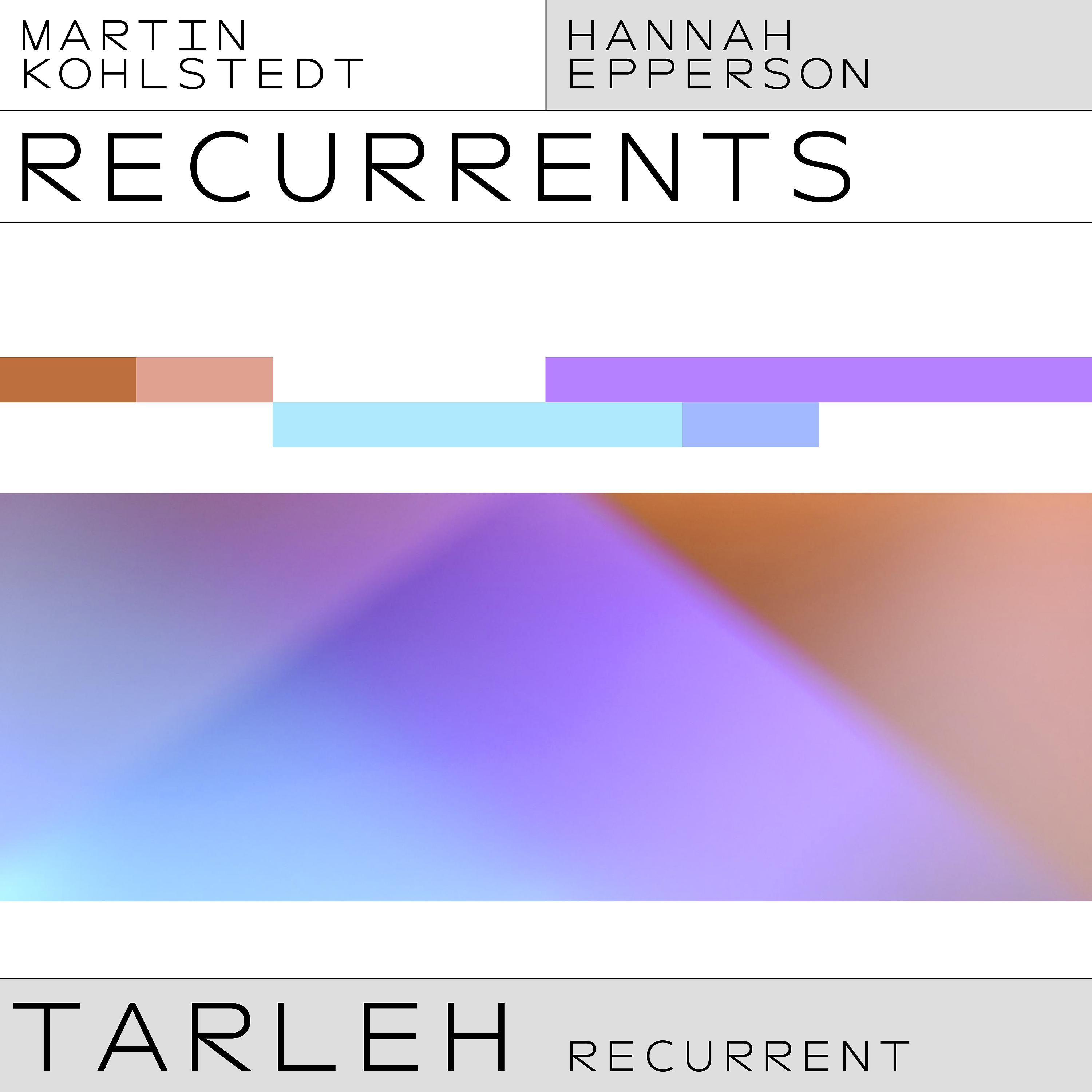 Martin Kohlstedt - TARLEH (Hannah Epperson Recurrent)