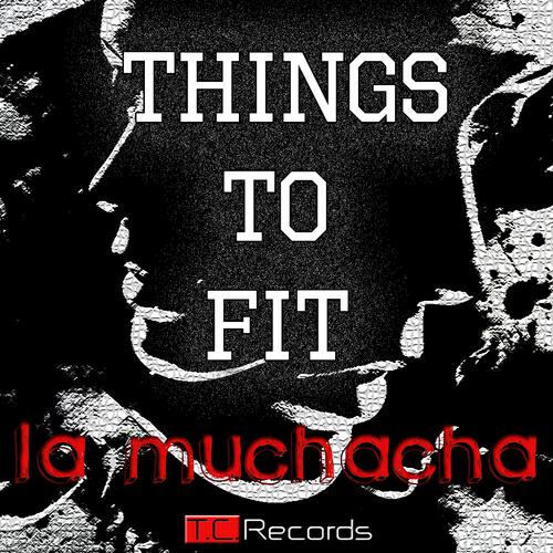 Things To Fit - La Muchacha (Tony Colangelo On The Stage Remix)