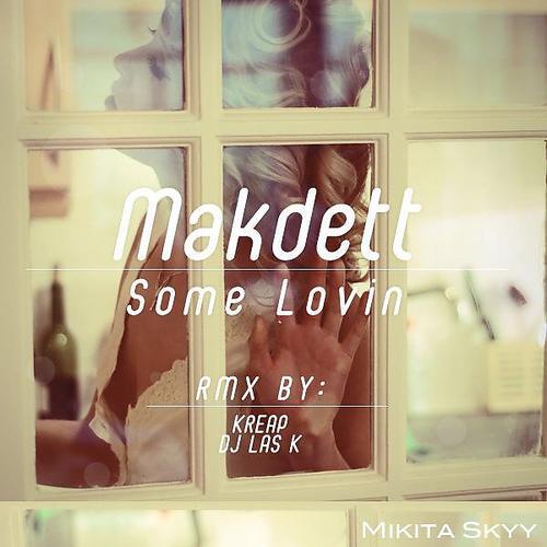 Makdett - Some Lovin (Las K Mix)
