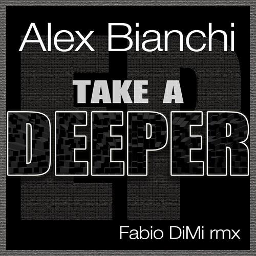 Alex Bianchi - Take a Deeper (Extended Mix)