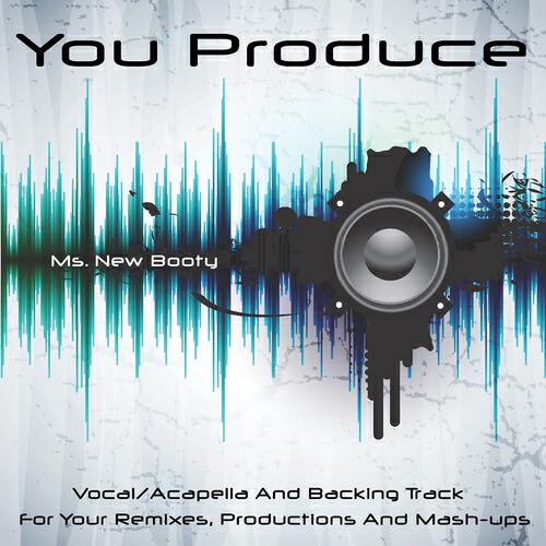 You Produce - Ms. New Booty (Backing Track) (In the Style of Bubba Sparxxx)