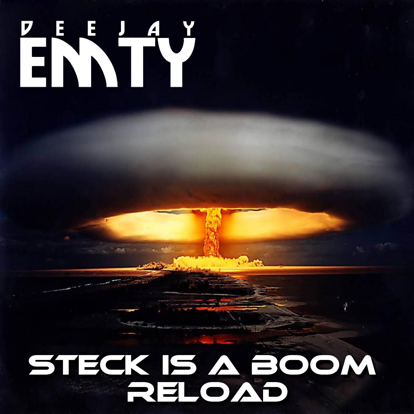 Deejay Emty - Steck Is a Boom Reload