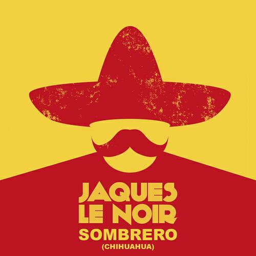 Jaques Le Noir - Sombrero (Chihuahua) (Radio Edit)