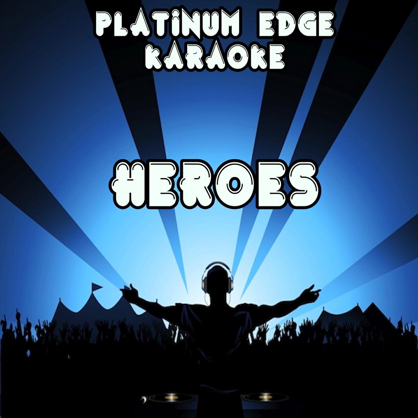 Platinum Edge Karaoke - Heroes (Karaoke Version) [Originally Performed By Alesso & Tove Lo]