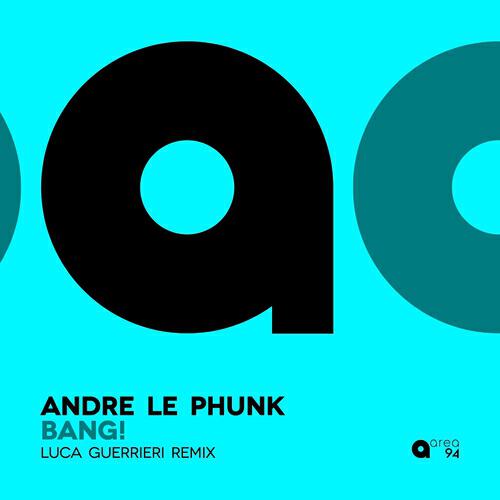 Andre Le Phunk - Bang! (Luca Guerrieri Remix)