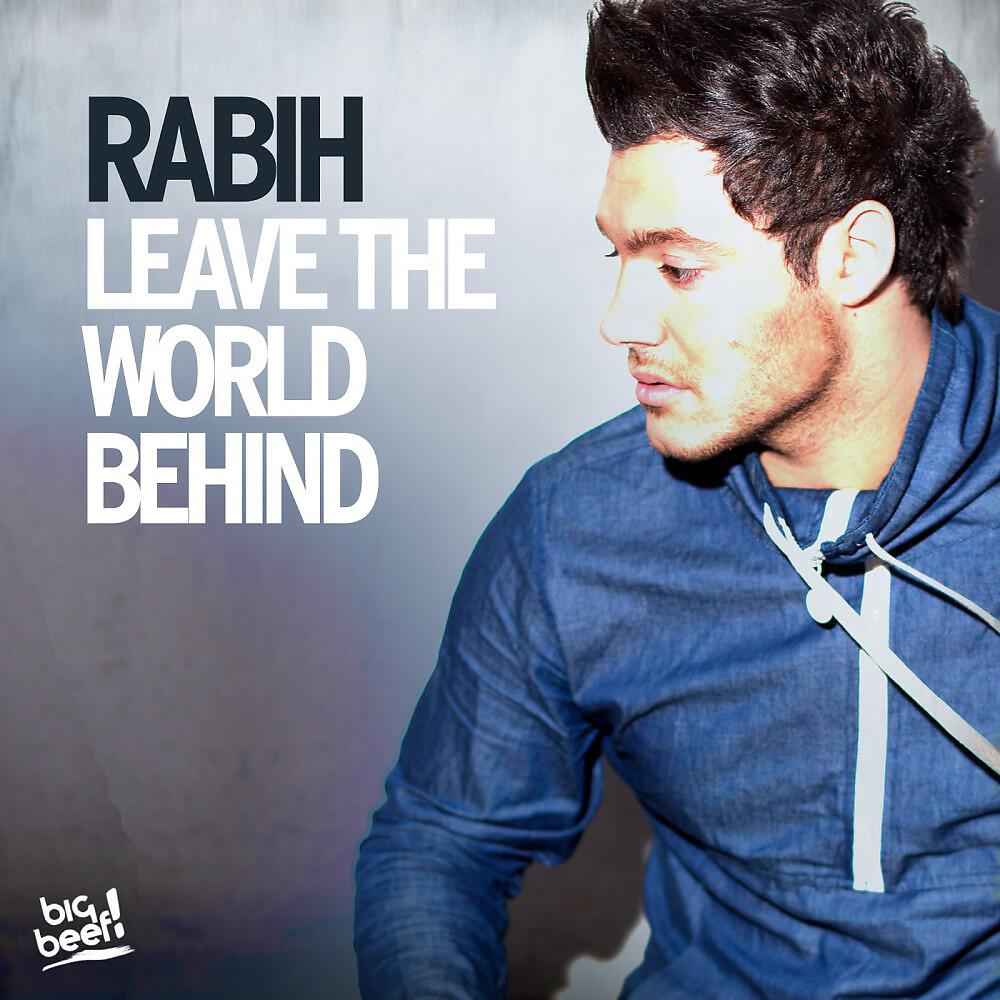 Rabih - Leave the World Behind (Extended Mix)