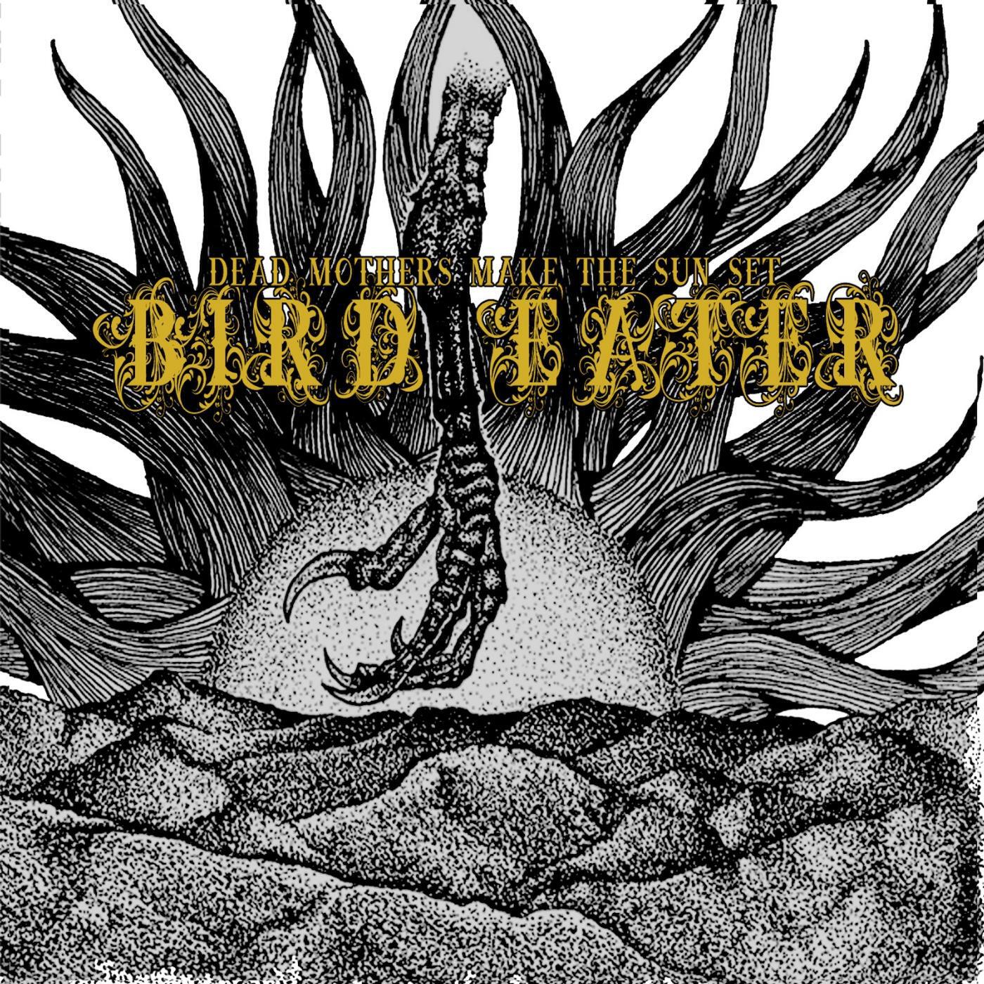 Bird Eater - Dead Mothers Make the Sun Set