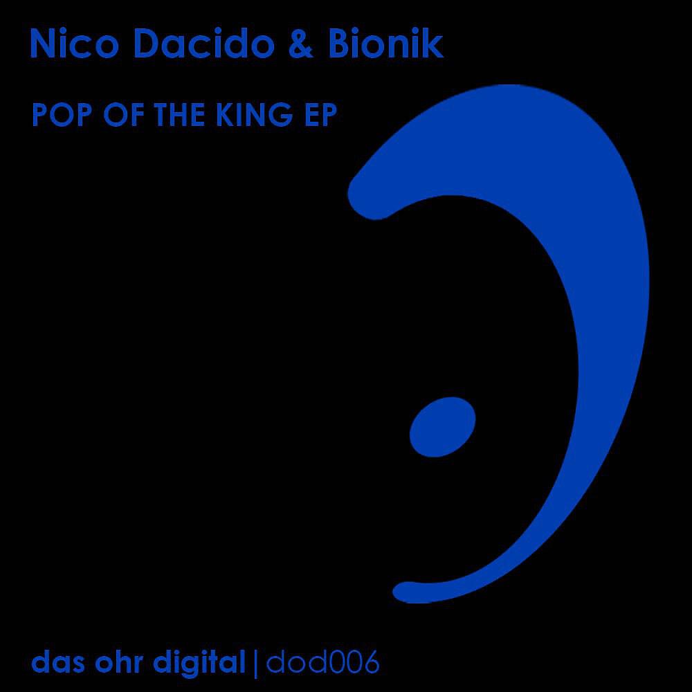 Nico Dacido & Bionik - Pop of the King (Robin Hirte Remix)