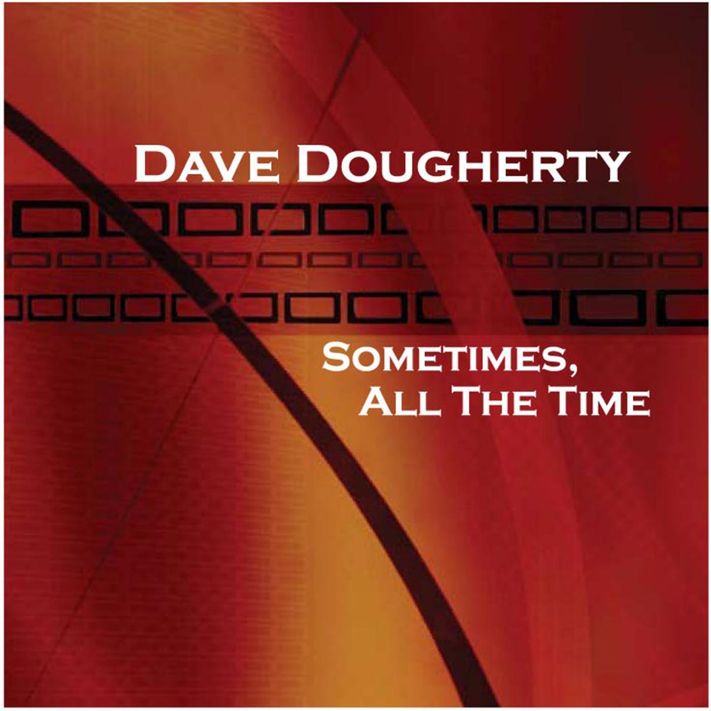 Dave Dougherty - Sometimes, All the Time