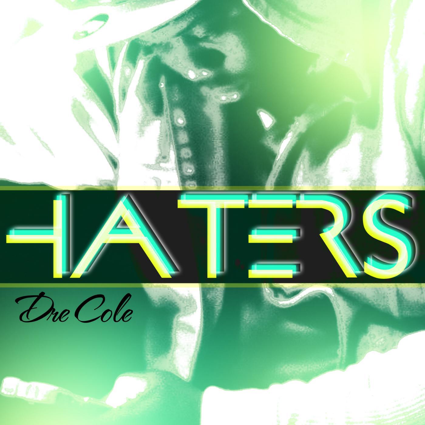 Dre Cole - Haters (Radio Edit) [feat. Izzy the Great]