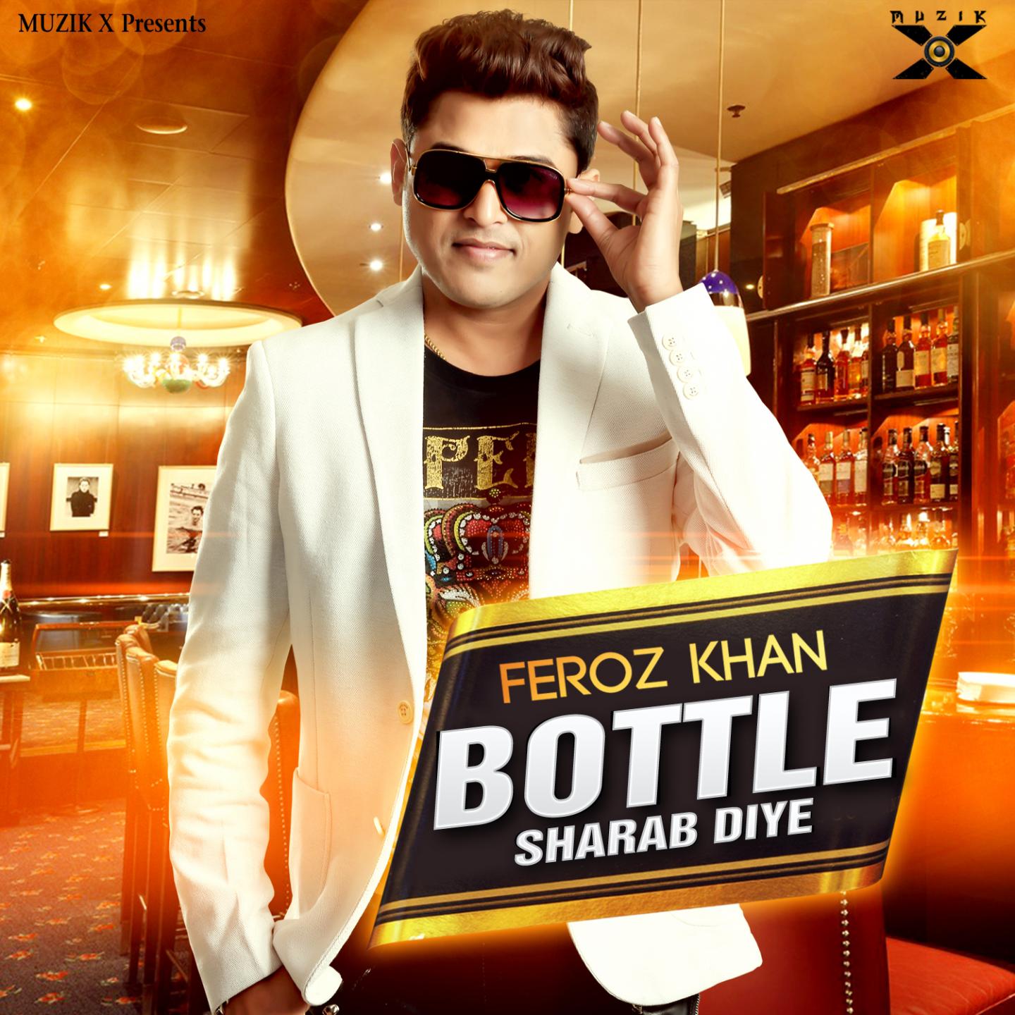 Feroz Khan - Bottle Sharab Diye