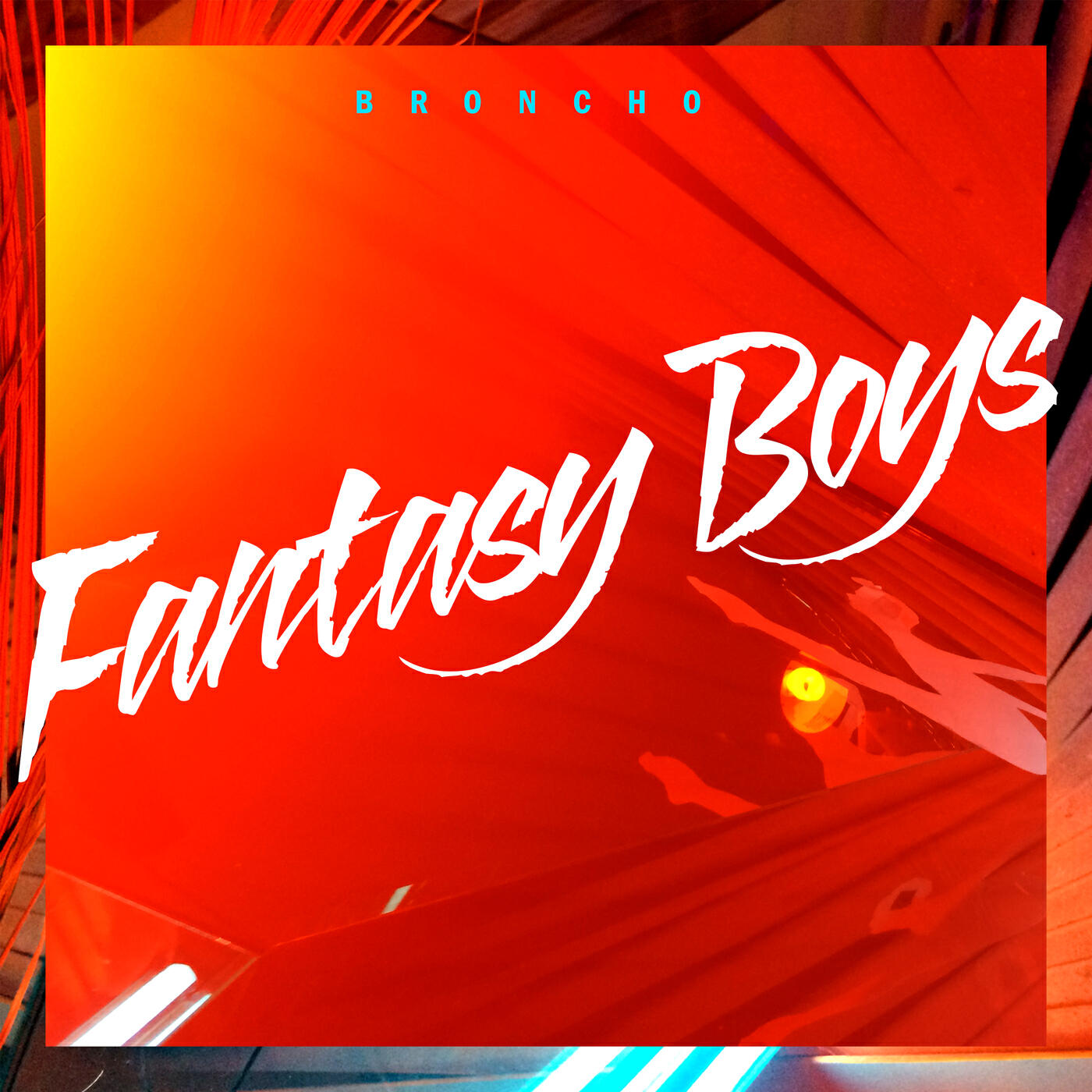 BRONCHO - Fantasy Boys