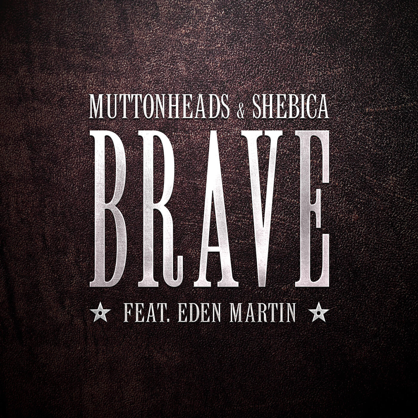 Muttonheads - Brave (Radio Edit)