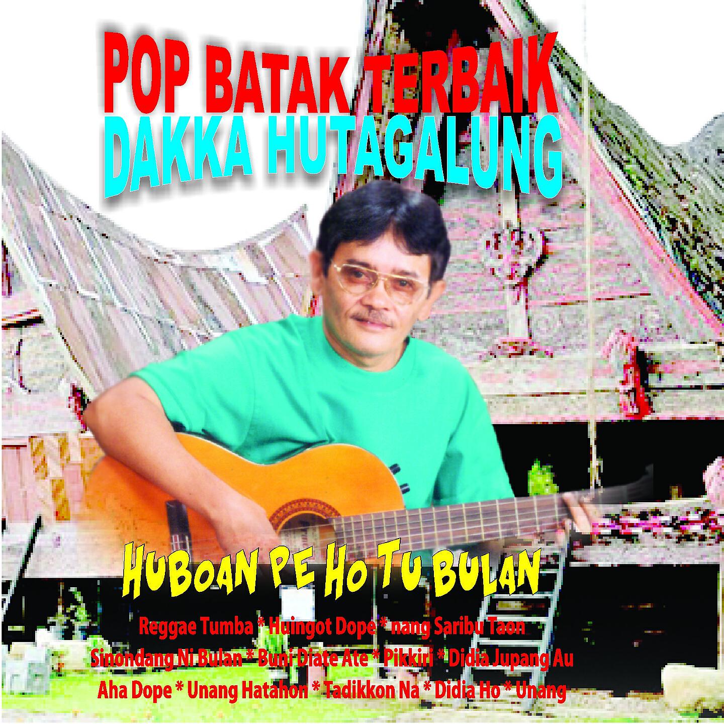 Dakka Hutagalung - Huboan Pe Ho Tu Bulan