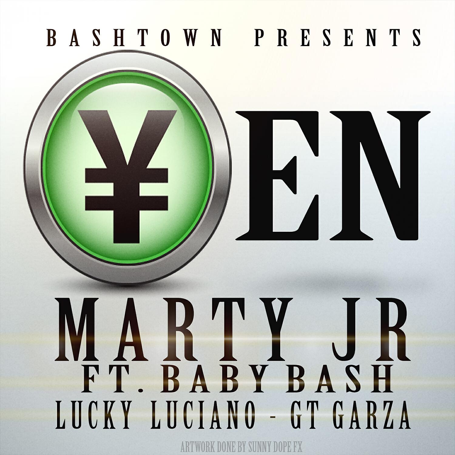 Marty JR - Yen (feat. Baby Bash, Lucky Luciano & GT Garza)