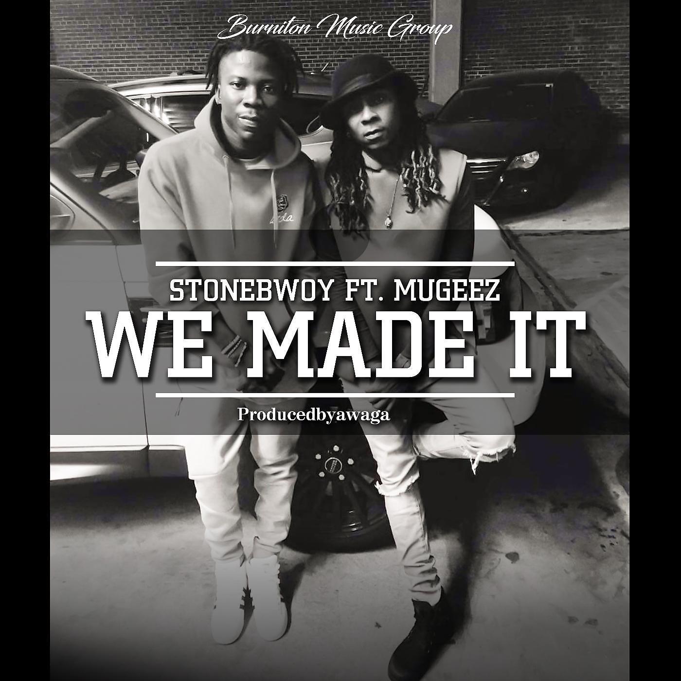 Stonebwoy - We Made It (feat. Mugeez)