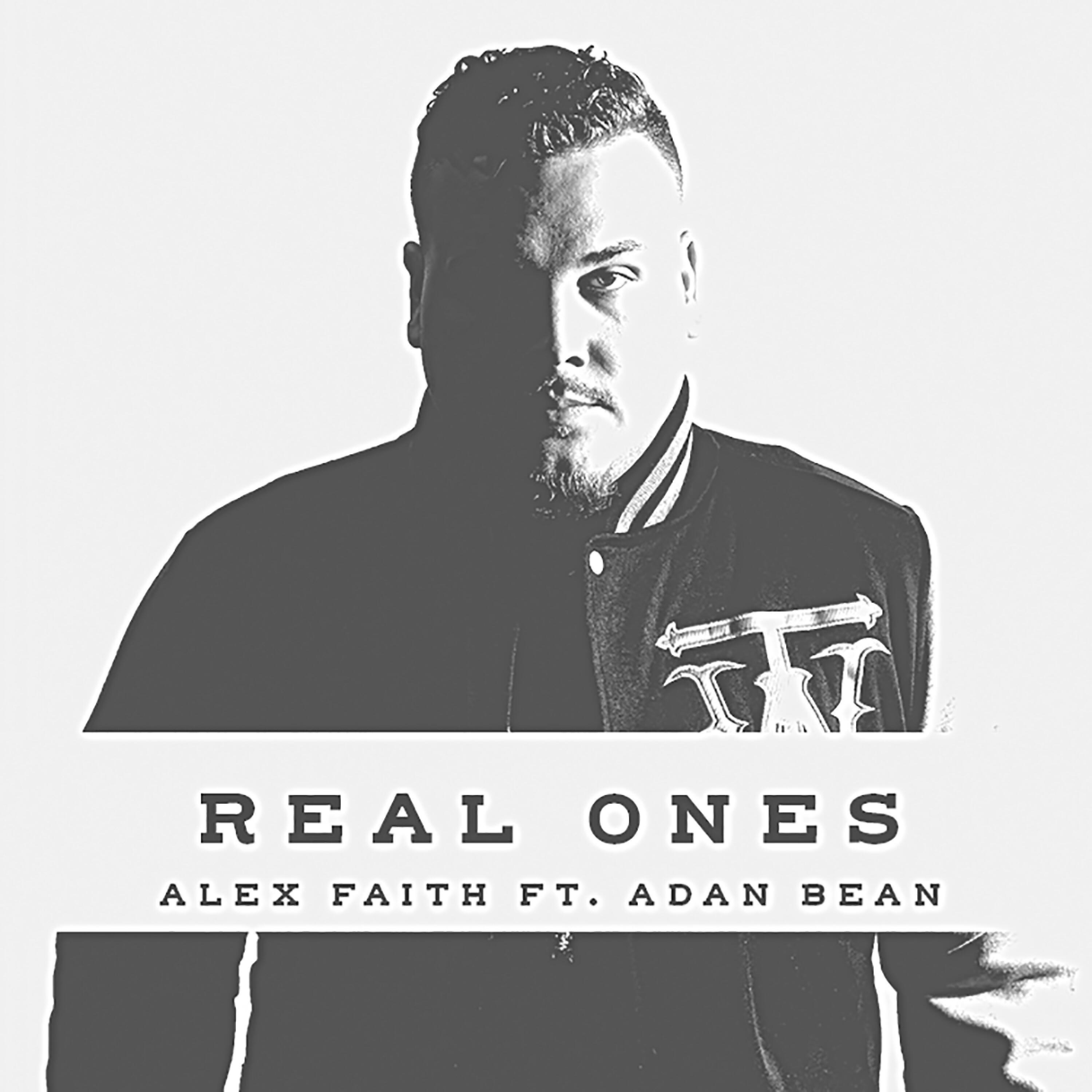 Alex Faith - Real Ones (feat. Adan Bean)