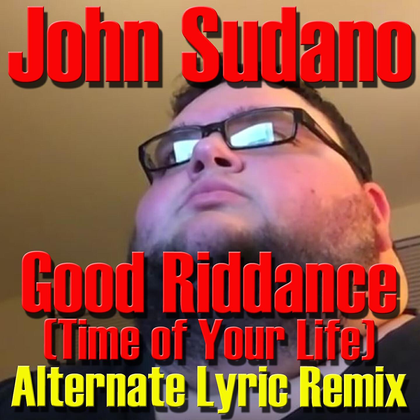 Jon Sudano - Good Riddance (Time of Your Life) (Alternate Lyric Remix)