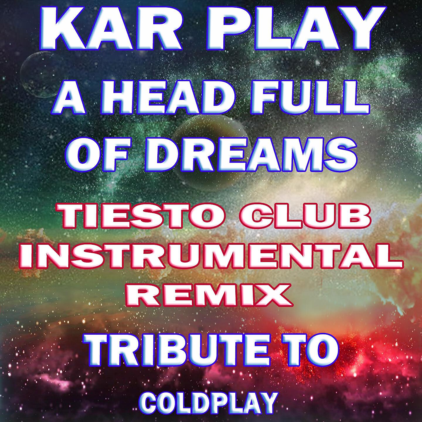 Kar Play - A Head Full of Dreams (Extended Tiesto Club Instrumental Remix)