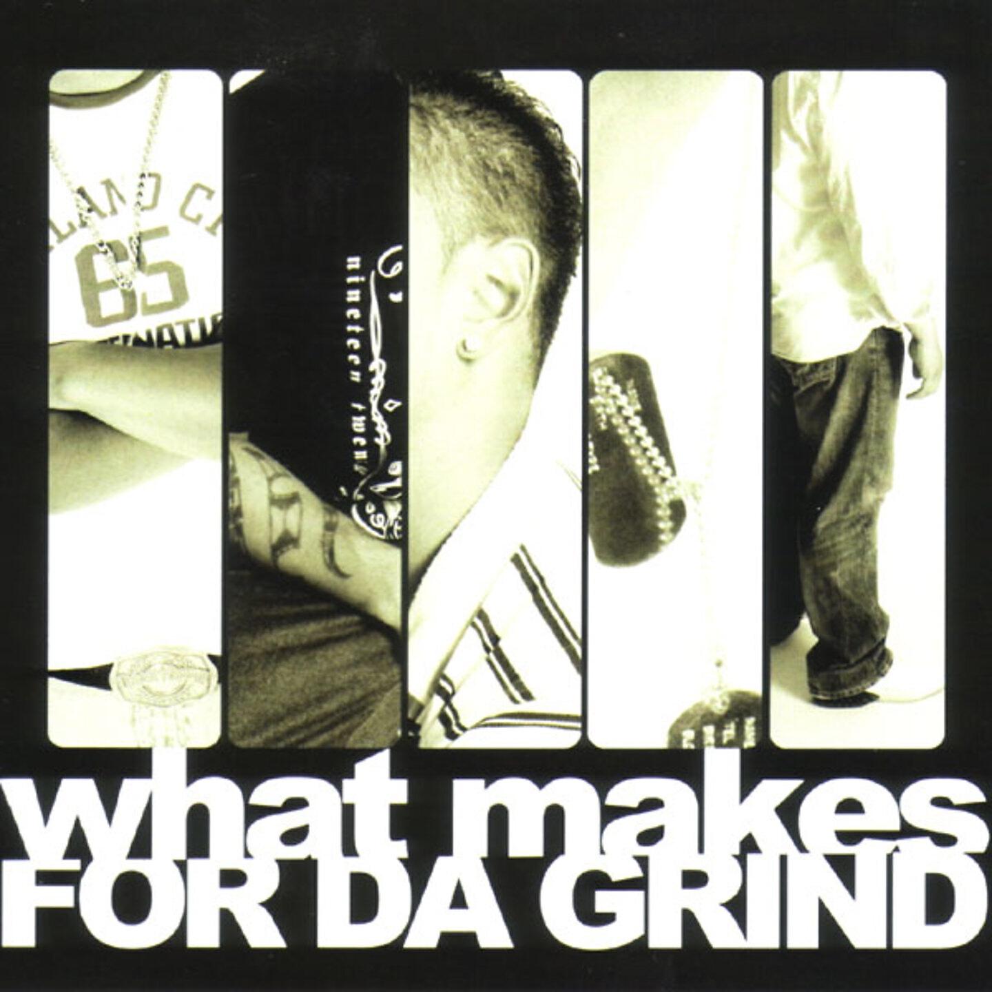 For Da Grind - What Makes (Swagger Swagger)