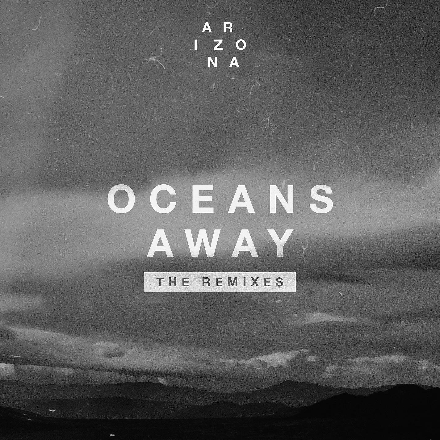 A R I Z O N A - Oceans Away (Mansionair Remix)