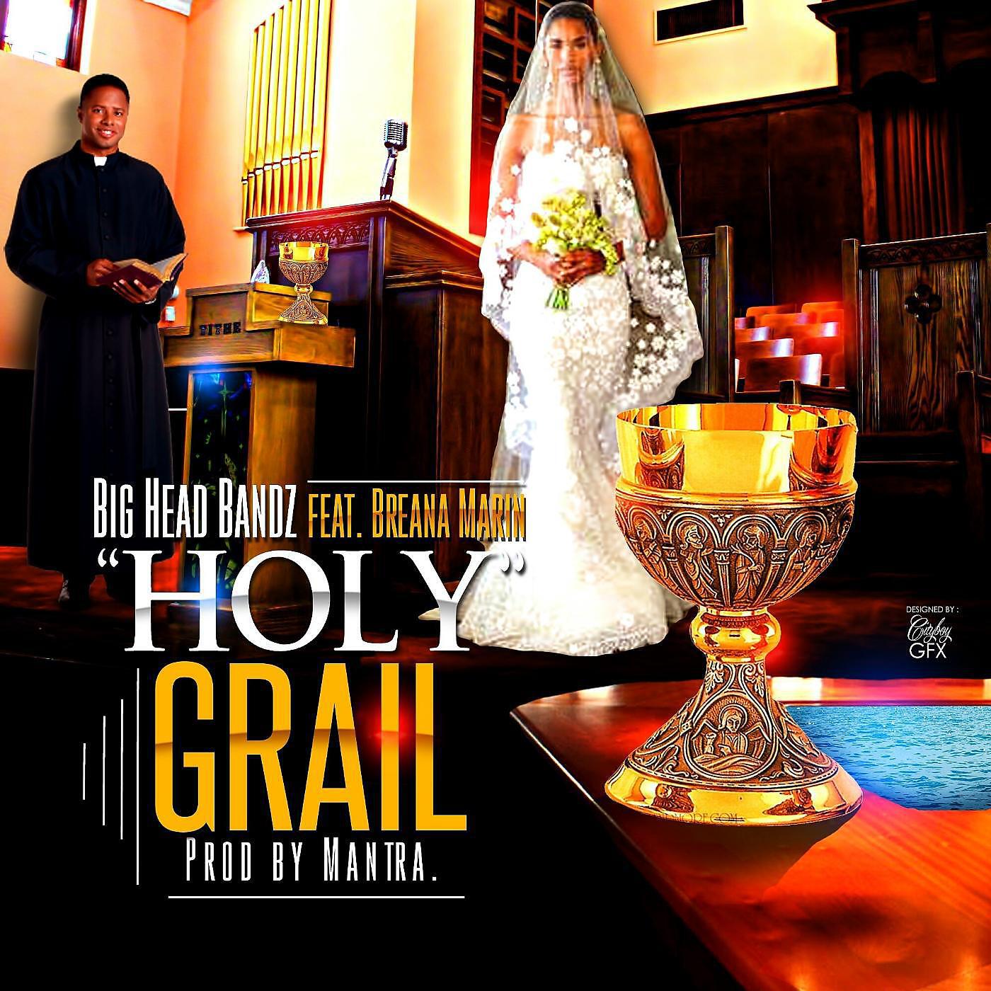Big Head Bandz - Holy Grail (feat. Breana Marin)