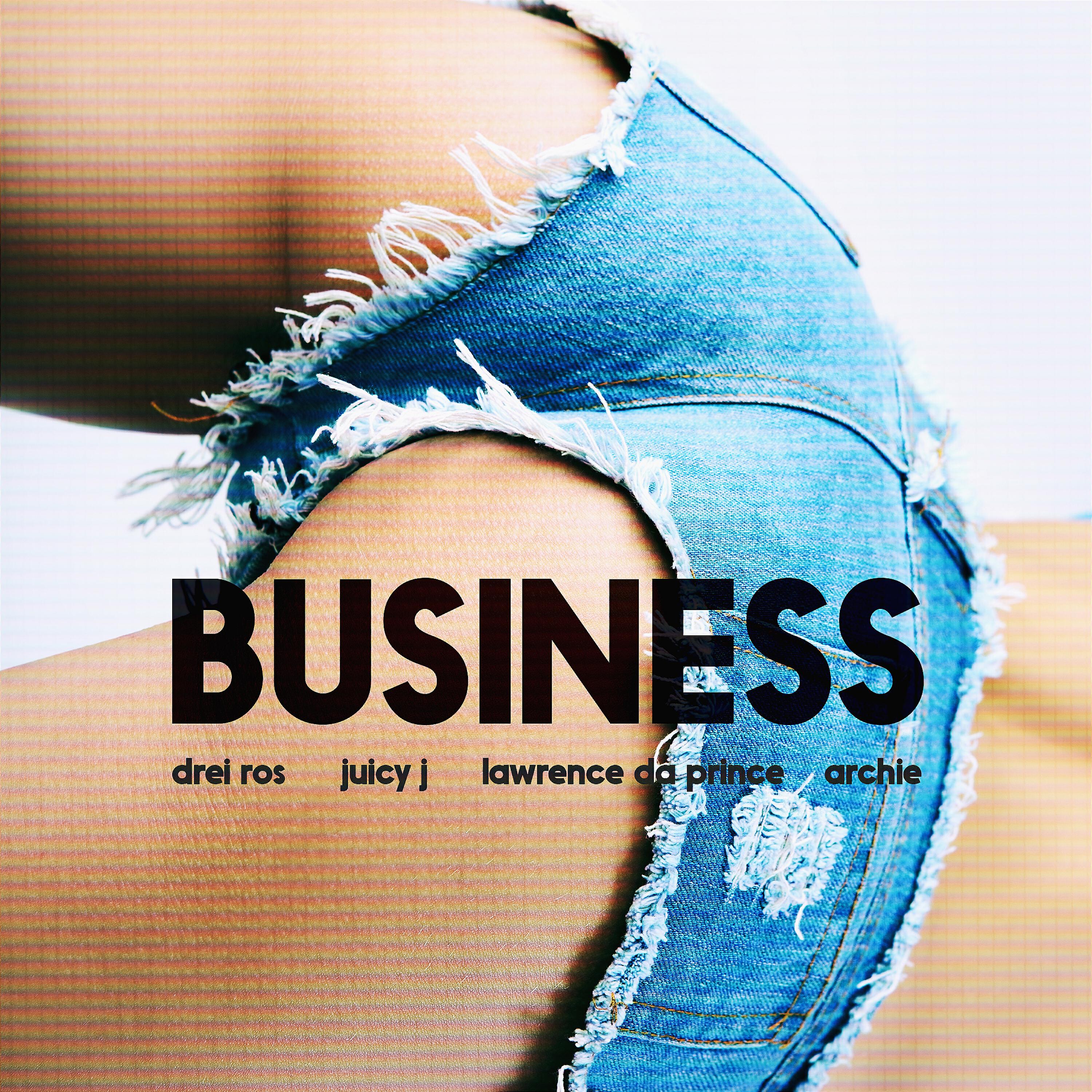 Drei Ros - Business (feat. Juicy J, Lawrence da Prince  & Archie)