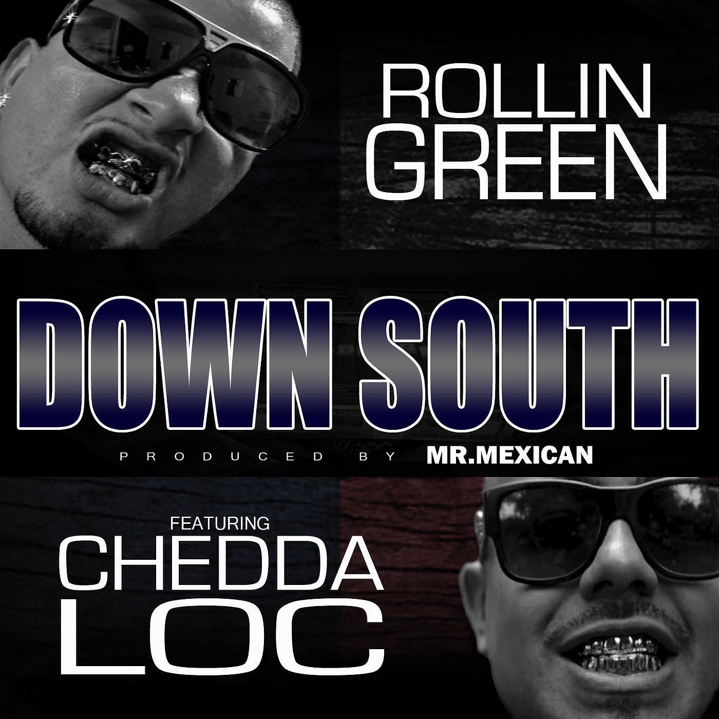 ROLLIN GREEN - Down South (feat. Chedda Loc)