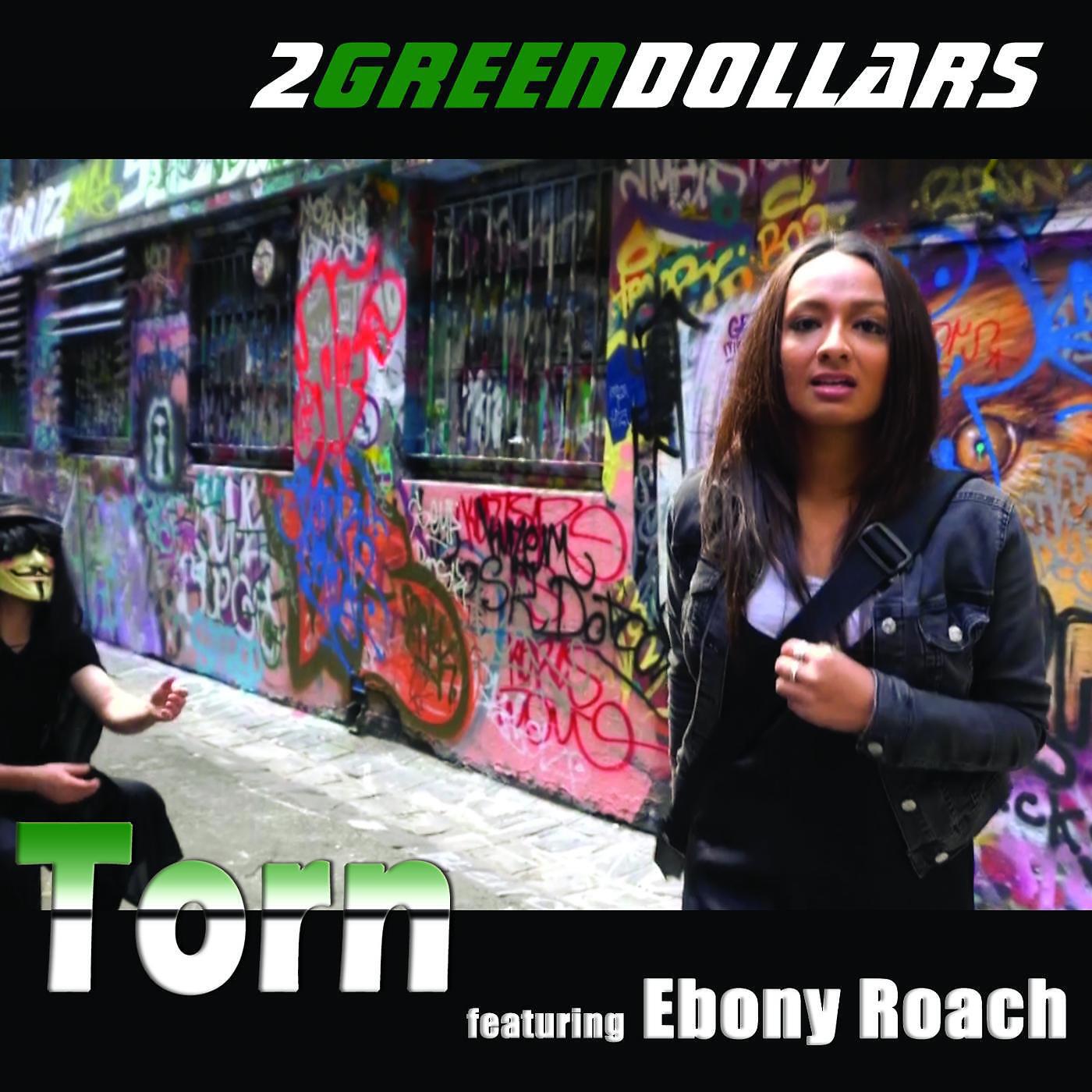 2GreenDollars - Torn (feat. Ebony Roach)