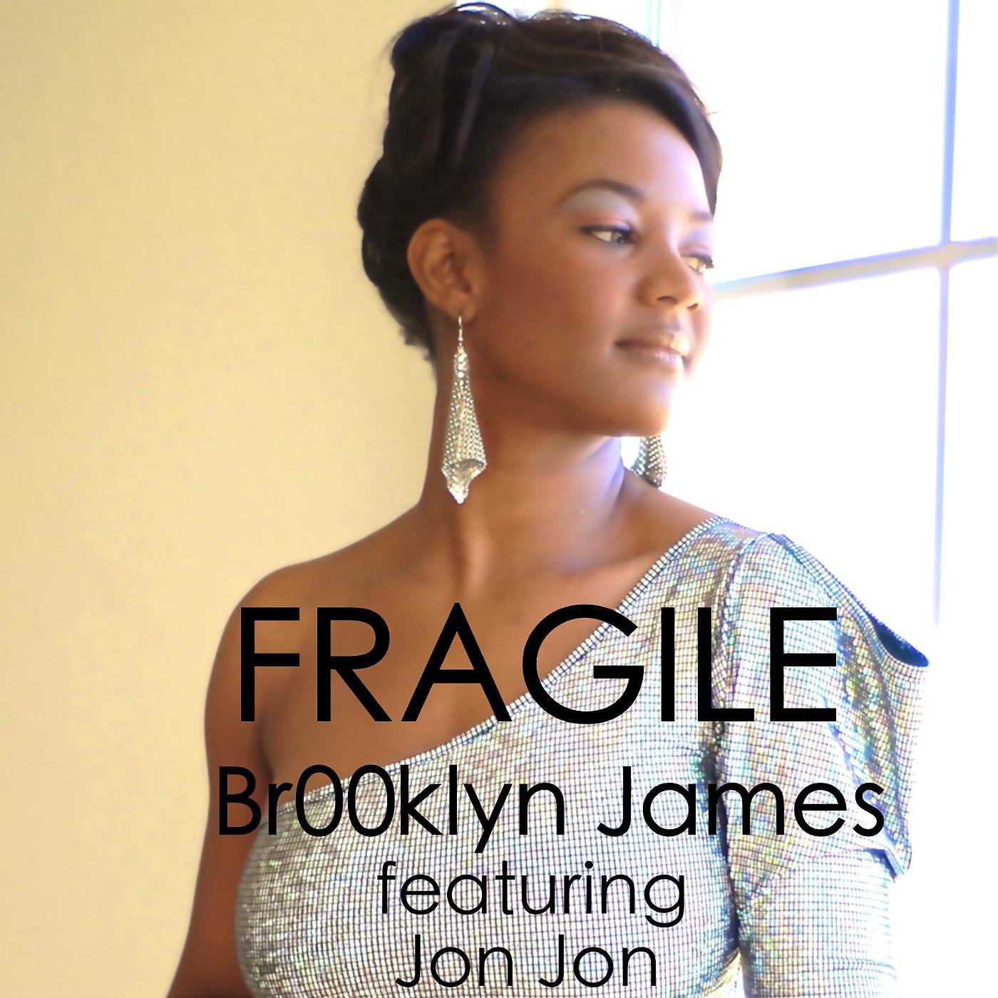 Br00klyn James - Fragile (feat. Jon Jon Harreld)