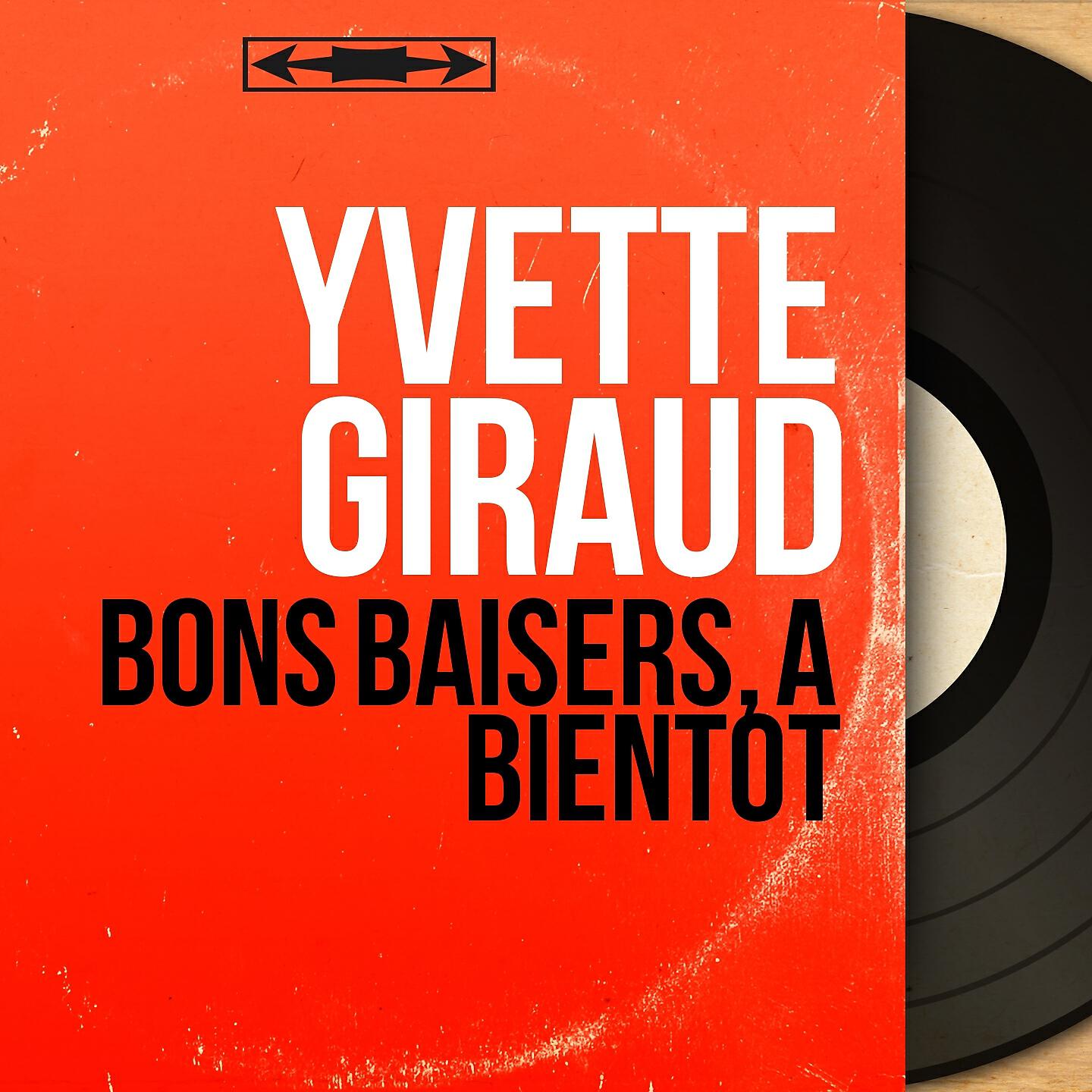 Yvette Giraud - Bons baisers, à bientôt