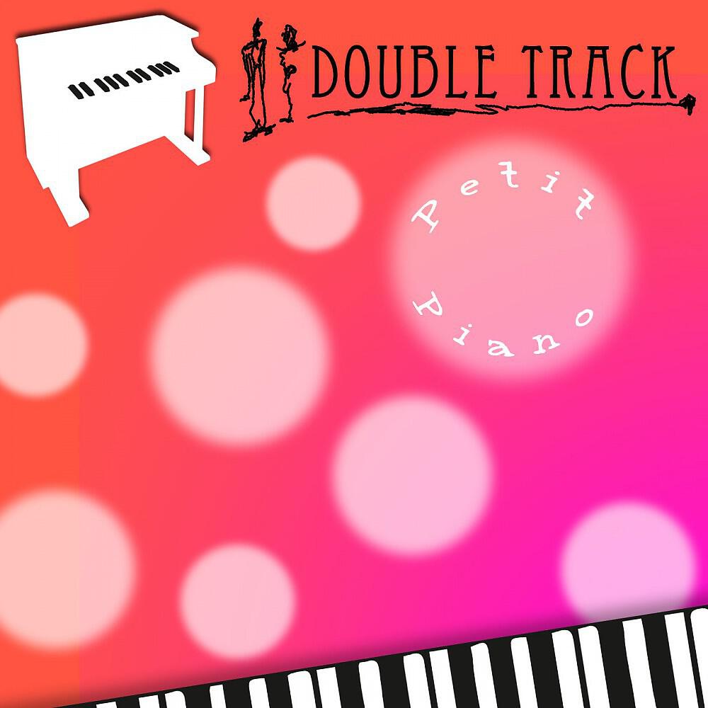 Double Track - Petit piano (Speaking Voice Improve Mix)