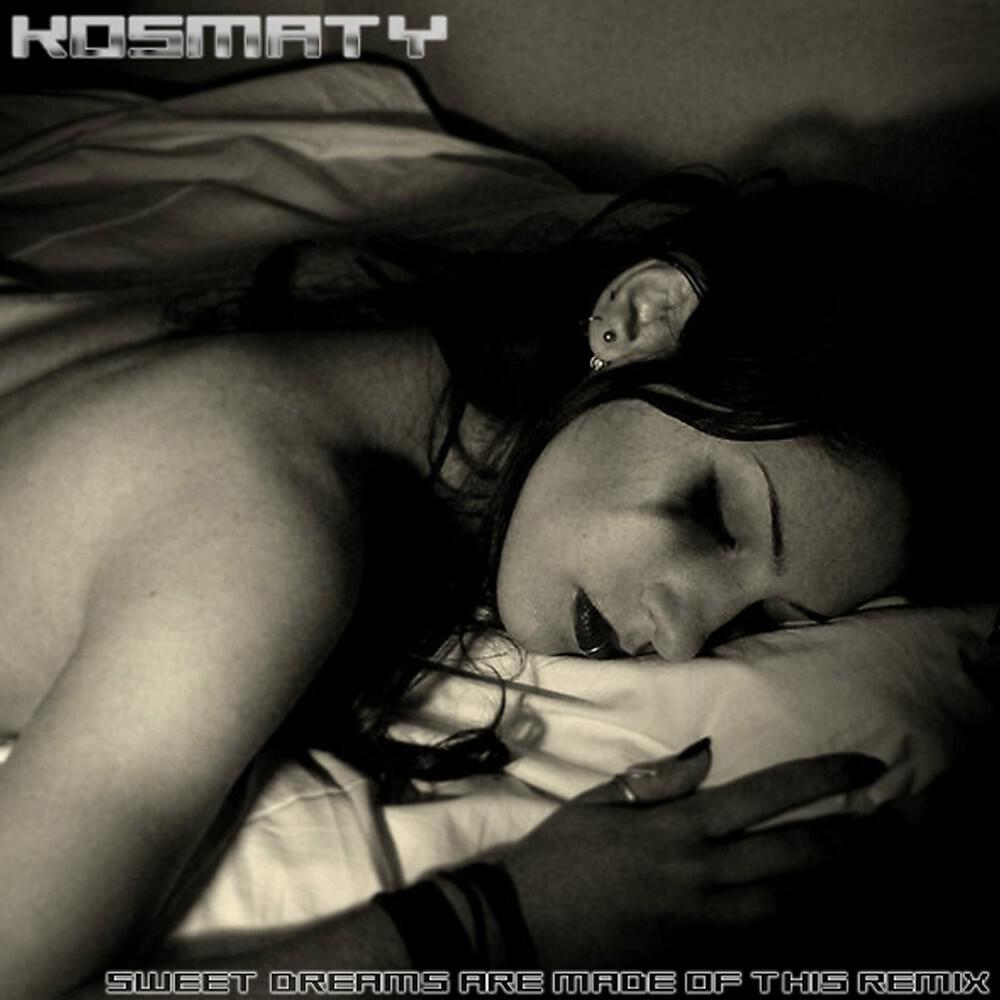 Kosmaty - Sweet Dreams Are Made of This (Kosmaty Remix)