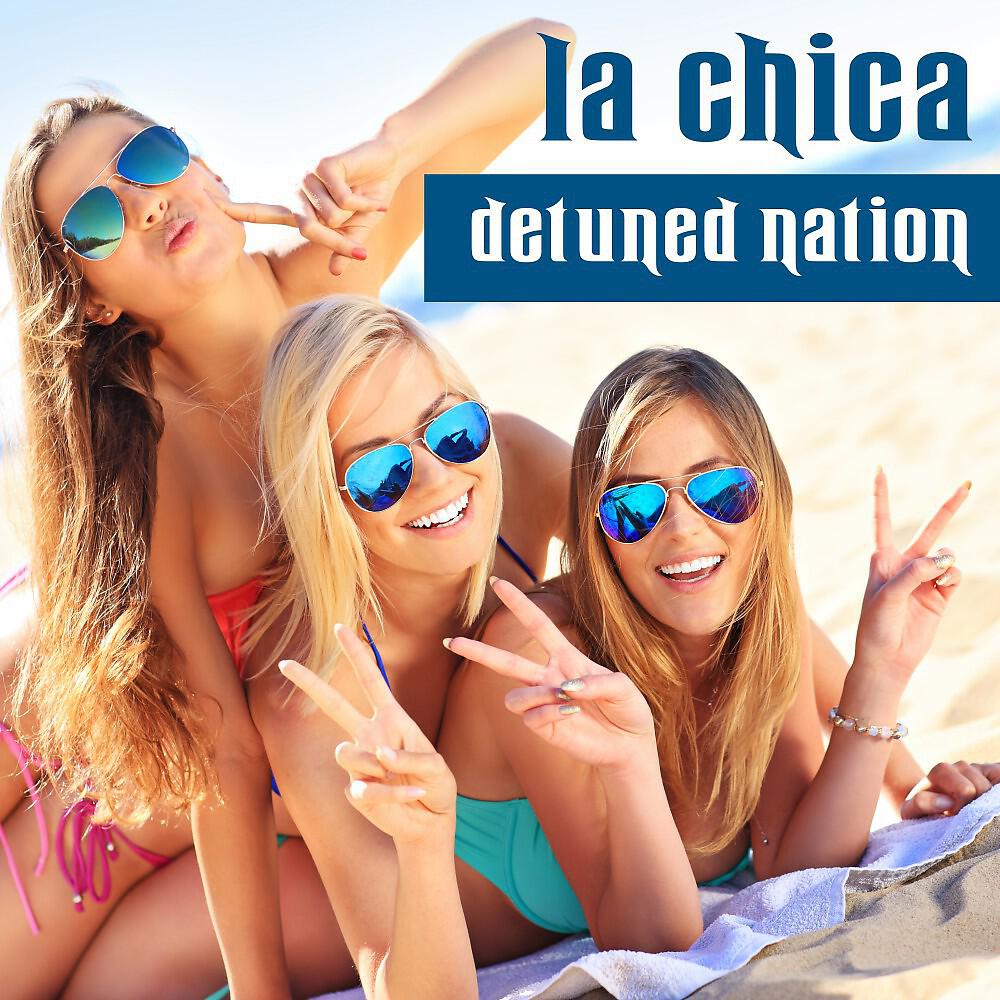 Detuned Nation - La Chica (Extended DJ Mix)