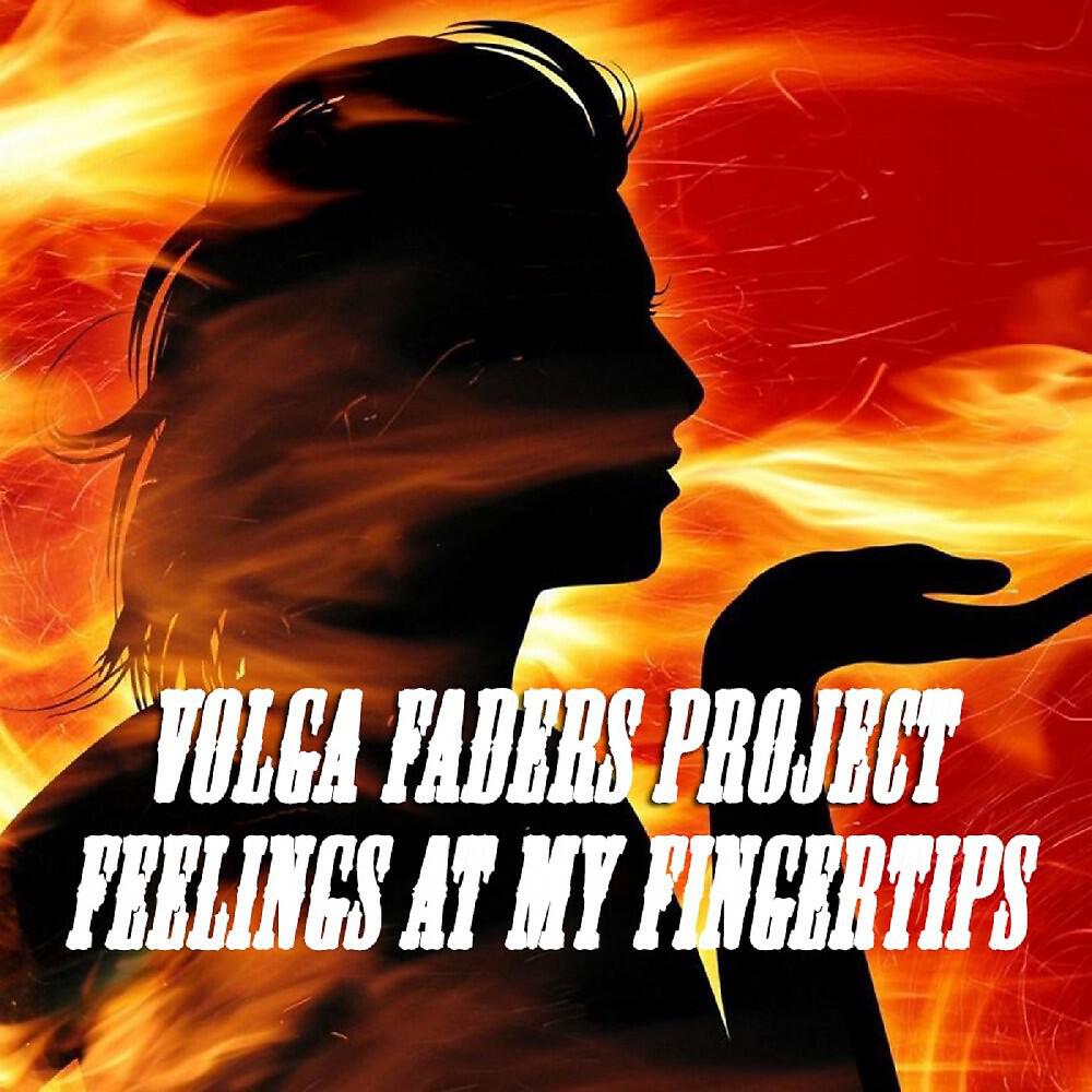 Volga Faders Project - Feelings At My Fingertips (Original Mix)