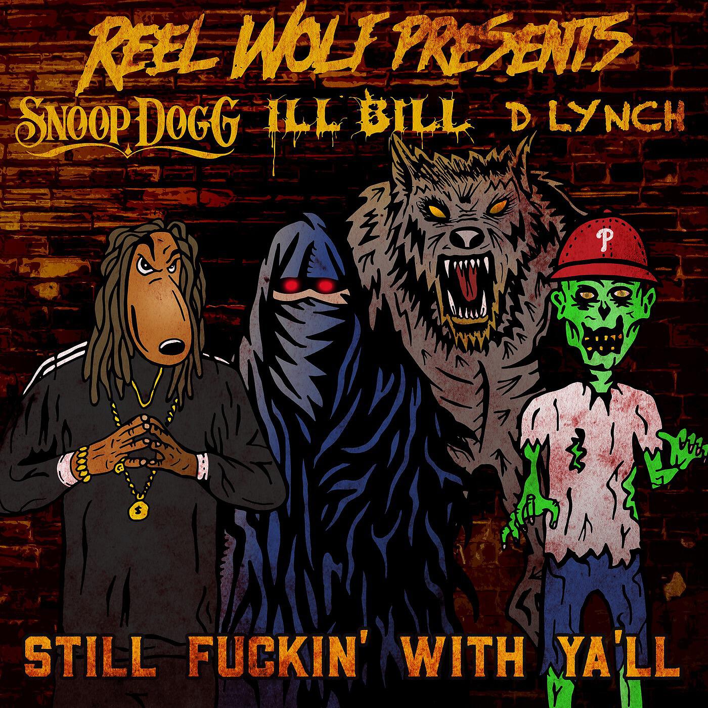 Reel Wolf - Still Fuckin' with Ya'll (feat. Snoop Dogg, D Lynch & Ill Bill)