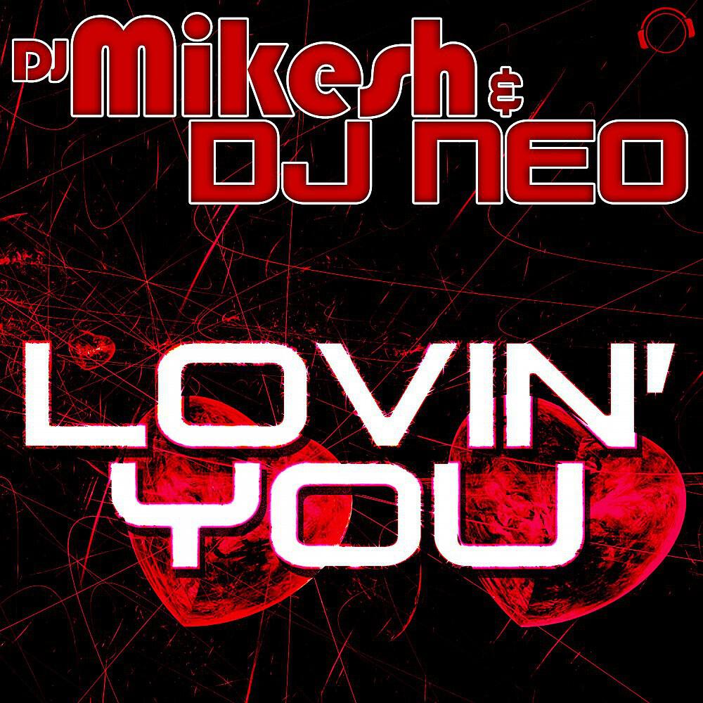 DJ Mikesh & DJ Neo - Lovin' You (Dancecore Edit)