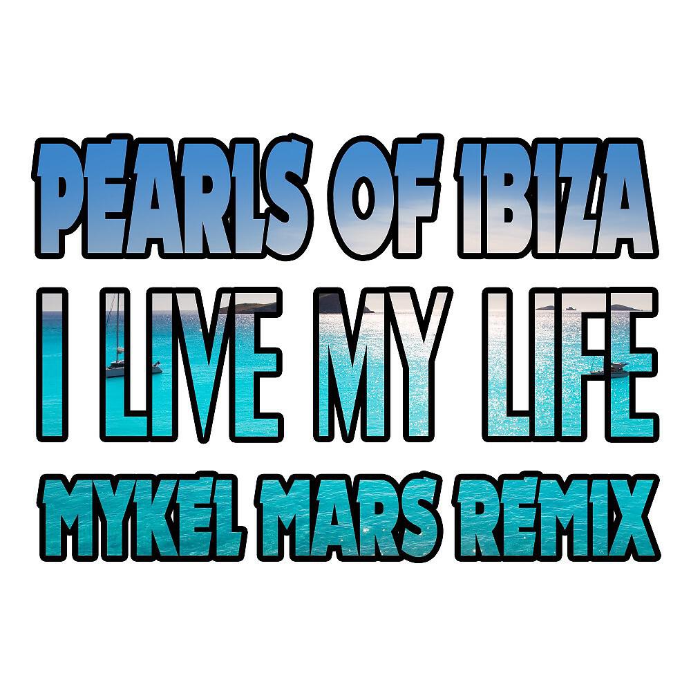 Pearls of Ibiza - I Live My Life (Mykel Mars Remix)