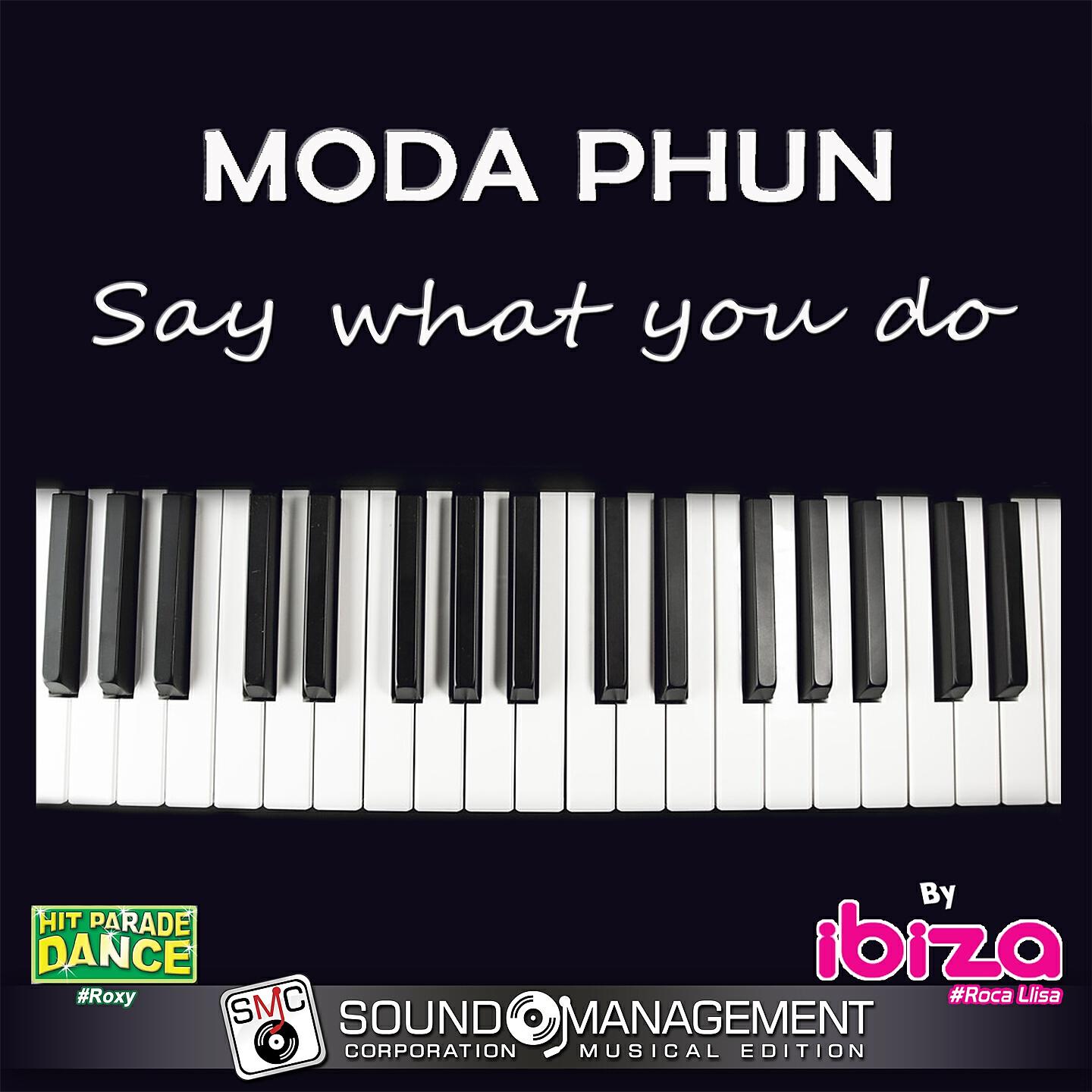 MODA PHUN - Say What You Do (Extended Version)