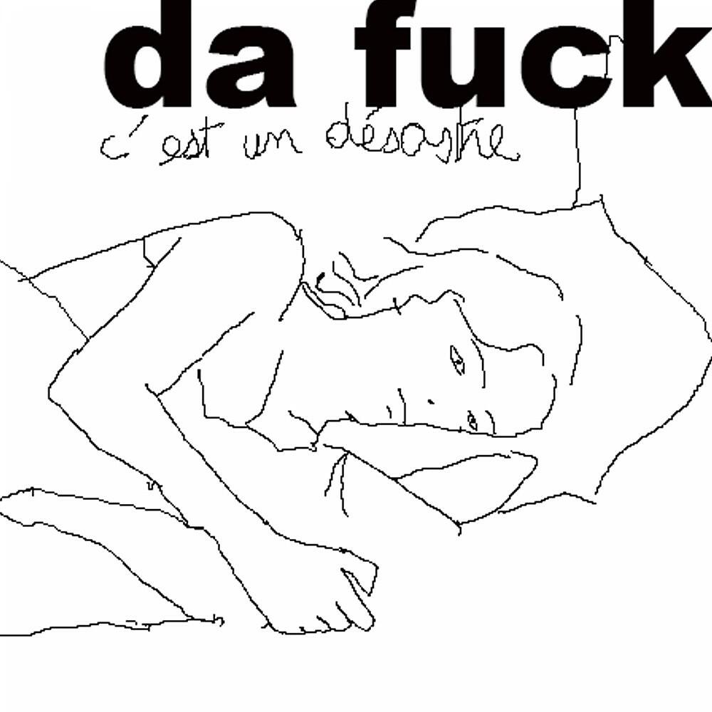 da fuck - Je ne suis pas heureux