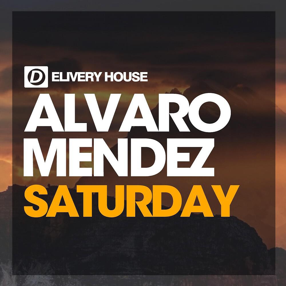 Alvaro Mendez - Saturday Love (Original Mix)