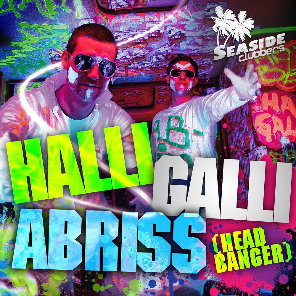 Seaside Clubbers - Halli Galli Abriss (Headbanger) [Oliver Pum Remix]