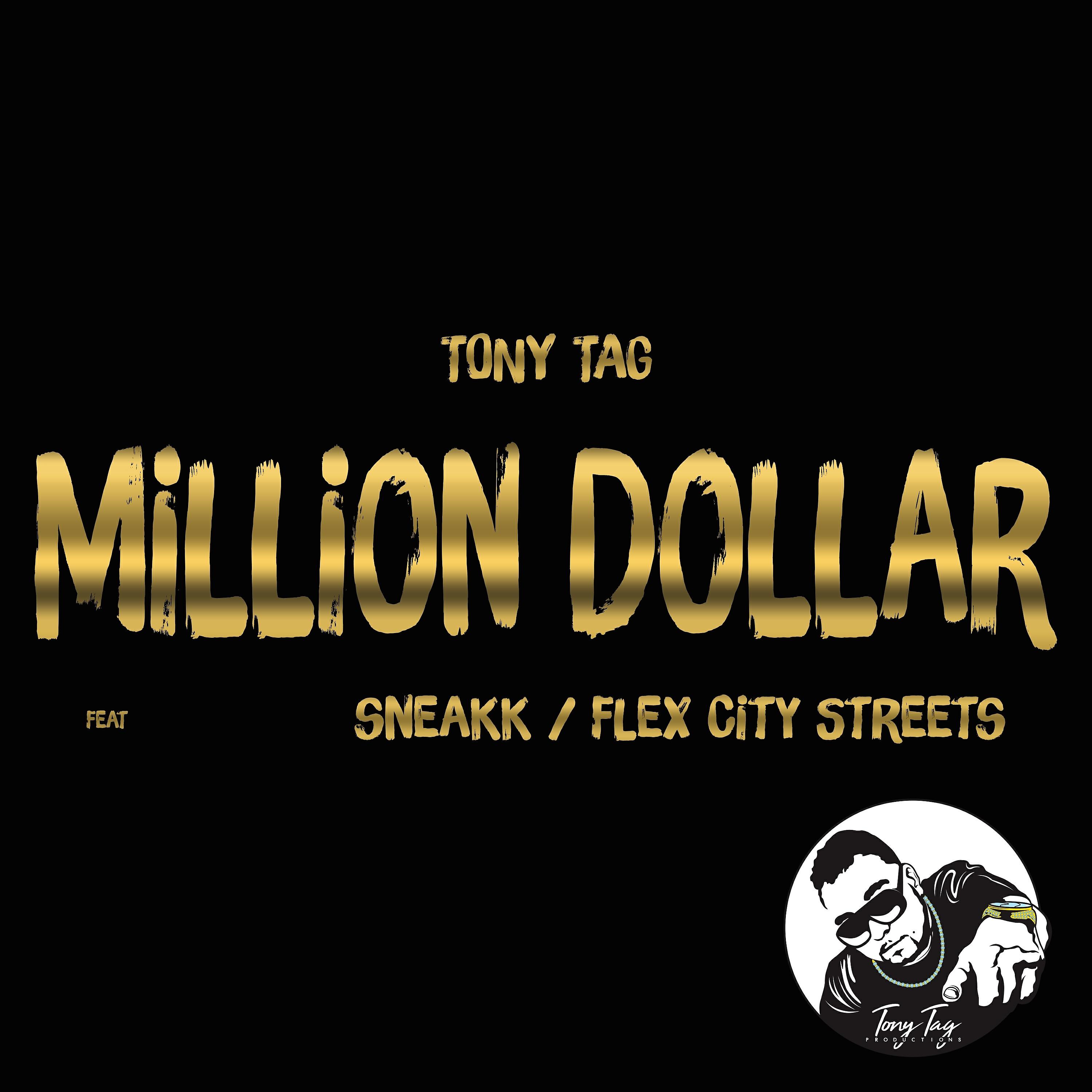 Tony Tag - Million Dollar (feat. Sneakk & Flex City Streets)