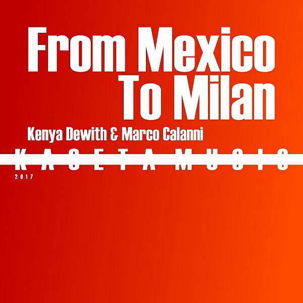 Kenya Dewith - From Mexico To Milan (Kenya Dewith Mix)