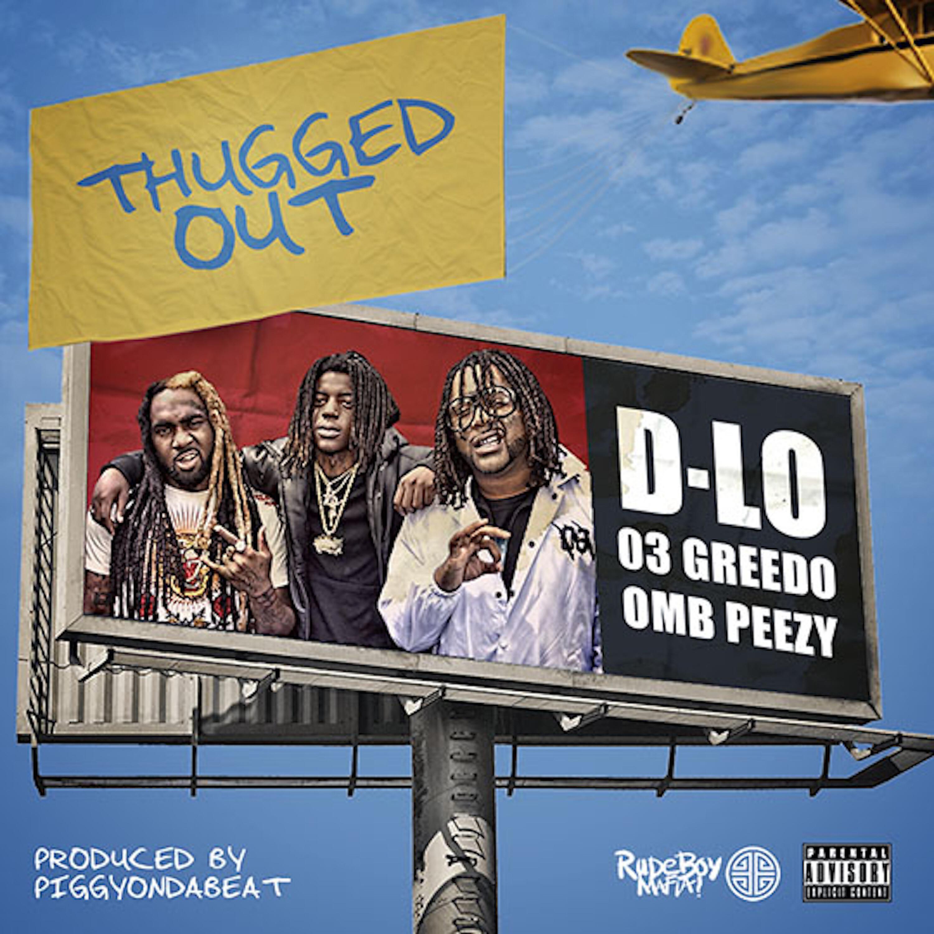 D-LO - Thugged Out (feat. O3 Greedo & OMB Peezy)