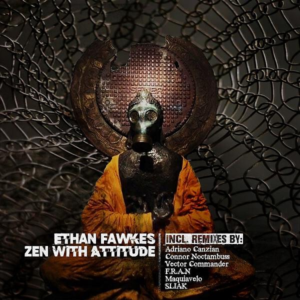 Ethan Fawkes - Zen With Attitude (Adriano Canzian Elektro Punk Attitude Remix)